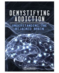Demystifyng Addiction:  Understanding the Hijacked Brain