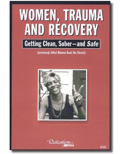 Women, Trauma & Recovery: Getting Clean, Sober & Safe